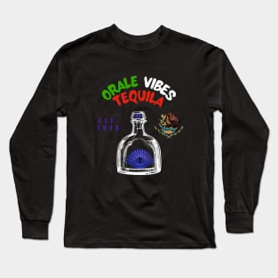 Orale Vibes Tequila Long Sleeve T-Shirt